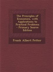 Principles of Economics, with Applications to Practical Problems,1287572472,9781287572473