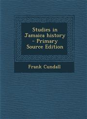 Studies in Jamaica History - Primary Source Edition,1294636758,9781294636755