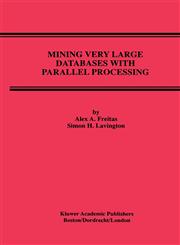 Mining Very Large Databases with Parallel Processing,0792380487,9780792380481