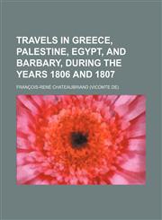 Travels in Greece, Palestine, Egypt, and Barbary, During the Years 1806 and 1807,1150950110,9781150950117