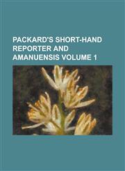 Packard's Short-hand Reporter and Amanuensis Volume 1,1236916735,9781236916730
