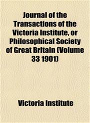 Journal of the Transactions of the Victoria Institute, or Philosophical Society of Great Britain (Volume 33 1901),1155081307,9781155081304