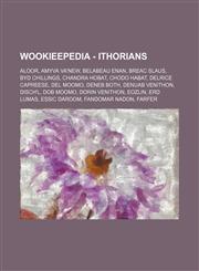 Wookieepedia - Ithorians Aloor, Amyva Va'new, Belabeau Enan, Breac Slaus, Byd Chillings, Chandra Hobat, Chodo Habat, Delrice Capreese, Del Moomo, Deneb Both, Denuab Venithon, Disch'l, Dob Moomo, Dorin Venithon, Eozlin, Erd Lumas, Essic Daroom, Fandomar N,1234816865,9781234816865