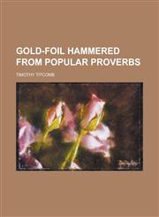 Gold-Foil Hammered from Popular Proverbs,1151053236,9781151053237