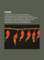 Fond Allmennyttige fond, Legater, Statlige investeringsfond, Verdipapirfond, Statens pensjonsfond, Tagea Brandts Rejselegat,1232779539,9781232779537