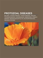 Protozoal diseases Malaria, Chagas disease, Toxoplasmosis, African trypanosomiasis, Leishmaniasis, Babesiosis,123308027X,9781233080274