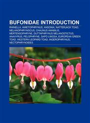 Bufonidae Introduction Rhinella, Amietophrynus, Ansonia, Duttaphrynus melanostictus, Melanophryniscus, Chaunus amabilis, European Green Toad,1157479057,9781157479055