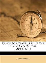Guide For Travellers In The Plain And On The Mountain,1179563050,9781179563053