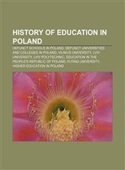 History of education in Poland Defunct schools in Poland, Defunct universities and colleges in Poland, Vilnius University, Lviv University,1157176577,9781157176572
