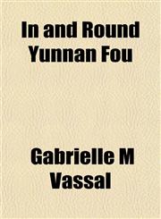 In and Round Yunnan Fou,1151476978,9781151476975