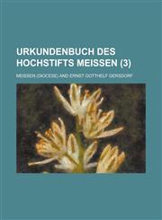 Urkundenbuch Des Hochstifts Meissen (3 ),1234520044,9781234520045