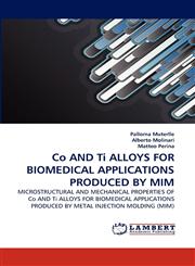 Co AND Ti ALLOYS FOR BIOMEDICAL APPLICATIONS PRODUCED BY MIM,3843352844,9783843352840