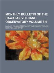 Monthly bulletin of the Hawaiian Volcano Observatory Volume 8-9,1236520939,9781236520937