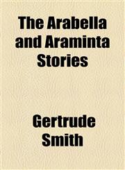 The Arabella and Araminta Stories,1154615294,9781154615296