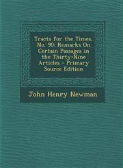 Tracts for the Times, No. 90 Remarks On Certain Passages in the Thirty-Nine Articles - Primary Source Edition,1293143081,9781293143087