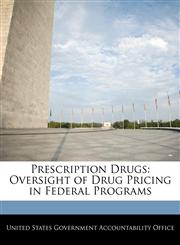 Prescription Drugs Oversight of Drug Pricing in Federal Programs,1240710526,9781240710522