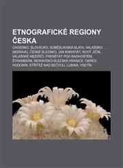 Etnograficke Regiony Eska Chodsko, Slovacko, Sob Slavska Blata, Vala Sko (Morava), Eske Slezsko, Jan Karafiat, Novy Ji In, Vala Ske Mezi I I,1233321358,9781233321353