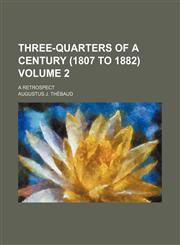 Three-quarters of a century (1807 to 1882); a retrospect Volume 2,1154333558,9781154333558