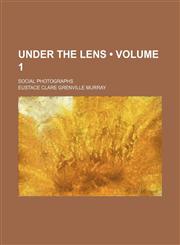 Under the Lens (Volume 1); Social Photographs,1154417476,9781154417470