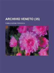 Archivio Veneto; Pubblicazione Periodica (35),115343315X,9781153433150