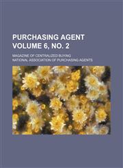 Purchasing agent Volume 6, no. 2 ; magazine of centralized buying,1231599308,9781231599303