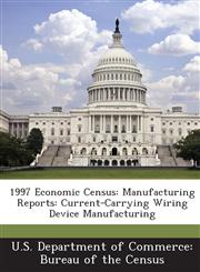 1997 Economic Census Manufacturing Reports: Current-Carrying Wiring Device Manufacturing,1288545754,9781288545759