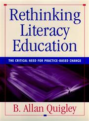 Rethinking Literacy Education The Critical Need for Practice-Based Change 1st Edition,078790287X,9780787902872