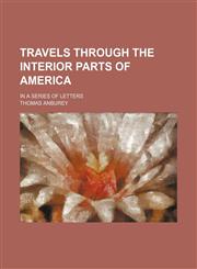 Travels Through the Interior Parts of America; In a Series of Letters,1151268461,9781151268464