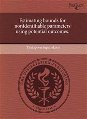 Estimating bounds for nonidentifiable parameters using potential outcomes.,124357190X,9781243571908