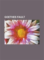 Goethes Fault,1230009213,9781230009216