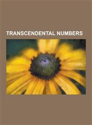 Transcendental Numbers E, Transcendental Number, Chaitin's Constant, Liouville Number, Lindemann-Weierstrass Theorem, Baker's Theorem, Schanu,1230546456,9781230546452