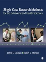 Single-Case Research Methods for the Behavioral and Health Sciences,1412950392,9781412950398