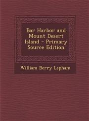 Bar Harbor and Mount Desert Island - Primary Source Edition,1294666630,9781294666639