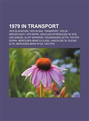 1979 in transport 1979 in aviation, 1979 in rail transport, 1979 in spaceflight, 1979 ships, Vehicles introduced in 1979,1158043694,9781158043699