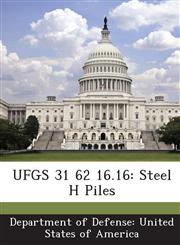 UFGS 31 62 16.16 Steel H Piles,1288766211,9781288766215