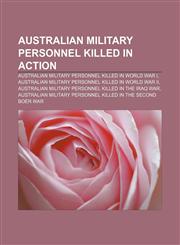 Australian military personnel killed in action Australian military personnel killed in World War I,1157773591,9781157773597