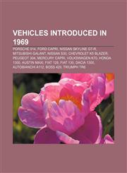 Vehicles introduced in 1969 Porsche 914, Ford Capri, Nissan Skyline GT-R, Mitsubishi Galant, Nissan S30, Chevrolet K5 Blazer, Peugeot 304,1155508564,9781155508566