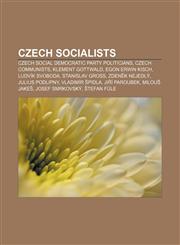 Czech socialists Czech Social Democratic Party politicians, Czech communists, Klement Gottwald, Egon Erwin Kisch, Ludvík Svoboda,115596232X,9781155962320