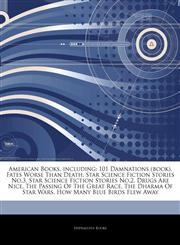 Articles On American Books, including 101 Damnations (book), Fates Worse Than Death, Star Science Fiction Stories No.3, Star Science Fiction Stories No.2, Drugs Are Nice, The Passing Of The Great Race, The Dharma Of Star Wars,1242802142,9781242802140