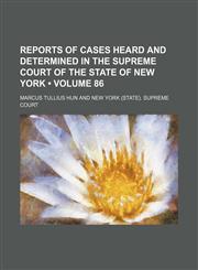 Reports of Cases Heard and Determined in the Supreme Court of the State of New York (Volume 86),115424606X,9781154246063