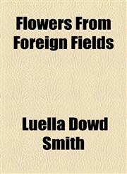 Flowers From Foreign Fields,1154589781,9781154589788