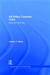 US Policy towards Cuba Since the Cold War,0415437474,9780415437479