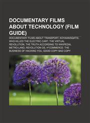 Documentary films about technology (Film Guide) Documentary films about transport, Koyaanisqatsi, Who Killed the Electric Car?,1233131605,9781233131600
