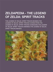 Zeldapedia - The Legend of Zelda Spirit Tracks: The Legend of Zelda: Spirit Tracks bosses,The Legend of Zelda: Spirit Tracks characters,The Legend of Zelda: Spirit Tracks dungeons,The Legend of Zelda: Spirit Tracks enemies,1234655551,9781234655556