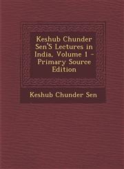 Keshub Chunder Sen's Lectures in India, Volume 1 - Primary Source Edition,1289424888,9781289424886