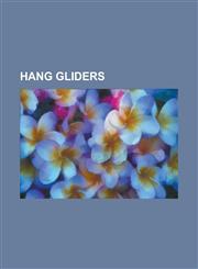 Hang Gliders A-I-R Atos, Aeriane Swift, Aeros, Aeros Combat, Aeros Discus, Aeros Stalker, Aeros Target, Airborne Climax, Airborne F,1156136490,9781156136492