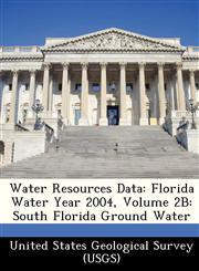 Water Resources Data Florida Water Year 2004, Volume 2B: South Florida Ground Water,1249135303,9781249135302
