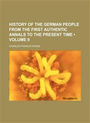 History of the German people from the first authentic annals to the present time (Volume 9),1154380688,9781154380682
