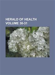 Herald of health Volume 30-31,123686381X,9781236863812