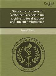 Student perceptions of "combined" academic and social-emotional support and student performance.,124365368X,9781243653680
